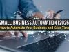 Small Business Automation (2026): How to Automate Your Business and Save Time Small Business Automation