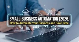 Small Business Automation (2026): How to Automate Your Business and Save Time Small Business Automation