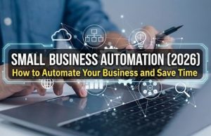 Small Business Automation (2026): How to Automate Your Business and Save Time Small Business Automation